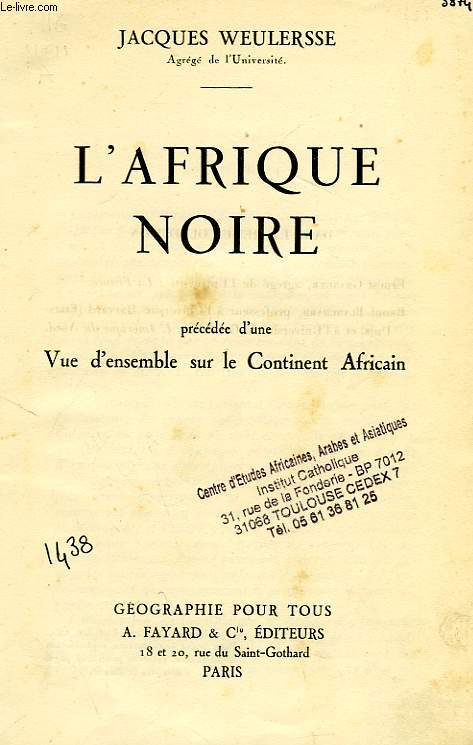 L'AFRIQUE NOIRE, PRECEDEE D'UNE VUE D'ENSEMBLE SUR LE CONTINENT AFRICAIN