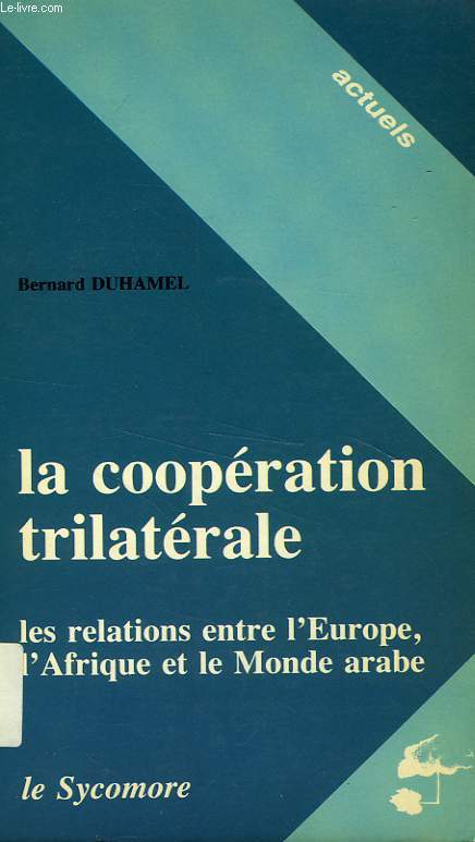 LA COOPERATION TRILATERALE, LES RELATIONS ENTRE L'EUROPE, L'AFRIQUE ET LE MONDE ARABE