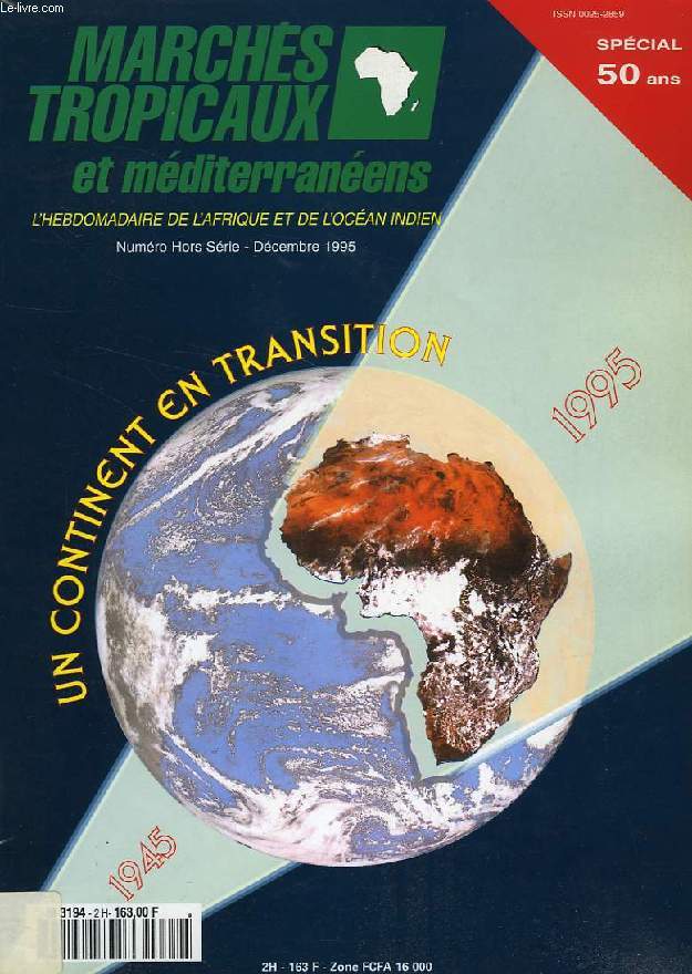MARCHES TROPICAUX ET MEDITERRANEENS, L'HEBDOMADAIRE DE L'AFRIQUE ET DE L'OCEAN INDIEN, H.S. SPECIAL 50 ANS, UN CONTINENT EN TRANSITION, DEC. 1995