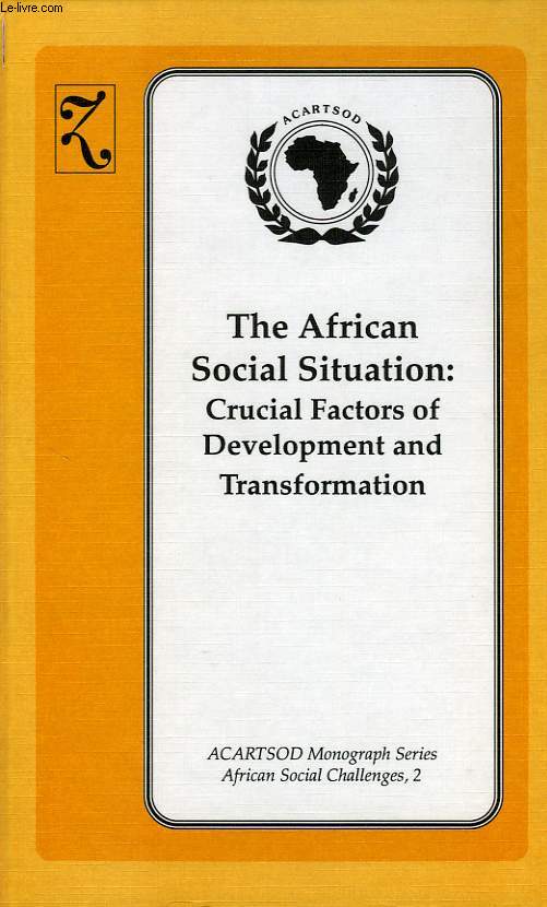 THE AFRICAN SOCIAL SITUATION: CRUCIAL FACTORS OF DEVELOPMENT AND TRANSFORMATION