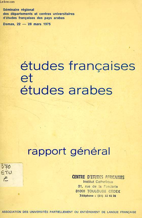 ETUDES FRANCAISES ET ETUDES ARABES, RAPPORT GENERAL DU SEMINAIRE REGIONAL DE DAMAS