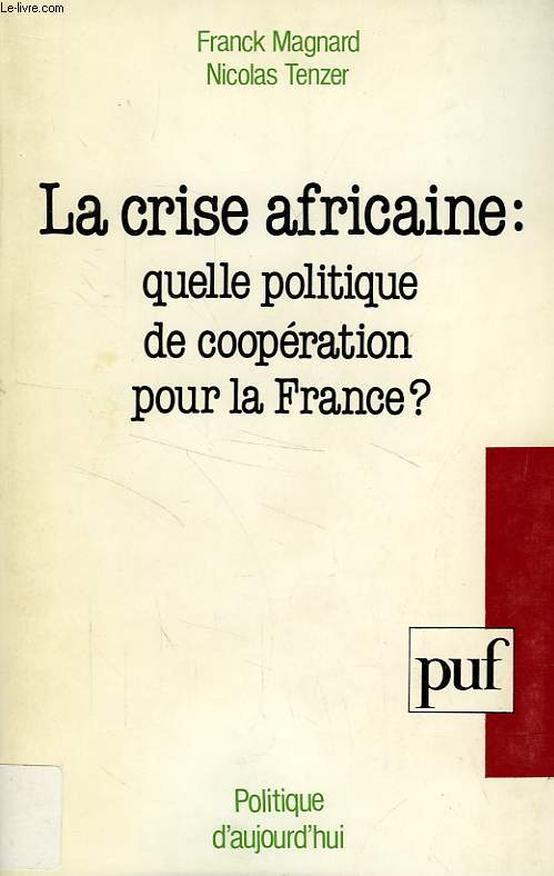 LA CRISE AFRICAINE: QUELLE POLITIQUE DE COOPERATION POUR LA FRANCE ?