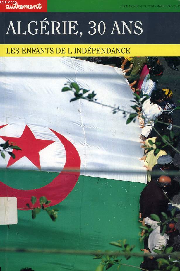 ALGERIE, 30 ANS, LES ENFANTS DE L'INDEPENDANCE