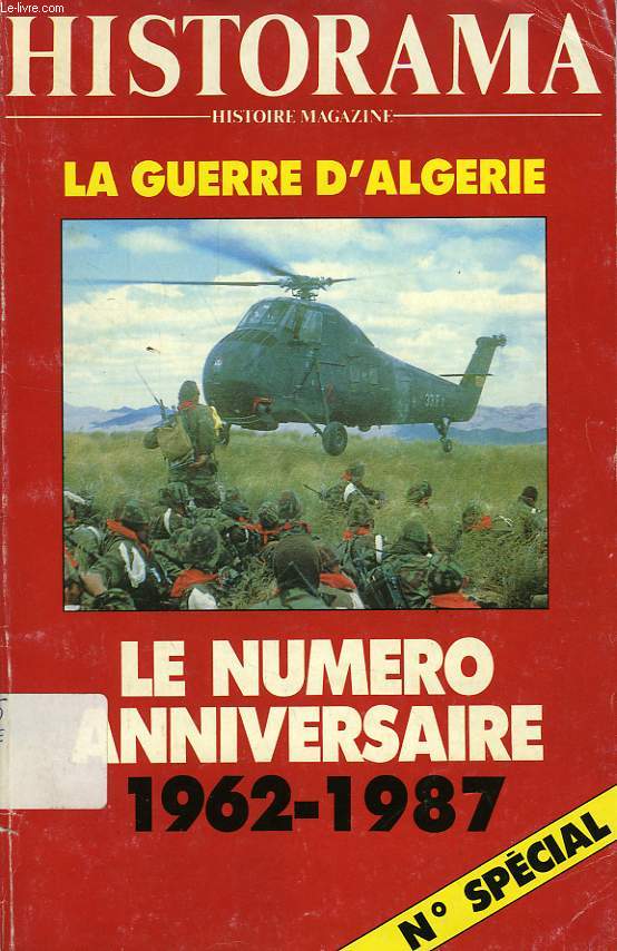 HISTORAMA, HISTOIRE MAGAZINE, LA GUERRE D'ALGERIE, NUMERO SPECIAL ANNIVERSAIRE 1961-1987