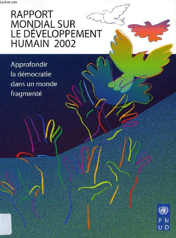 RAPPORT MONDIAL SUR LE DEVELOPPEMENT HUMAIN 2002, APPROFONDIR LA DEMOCRATIE DANS UN MONDE FRAGMENTE