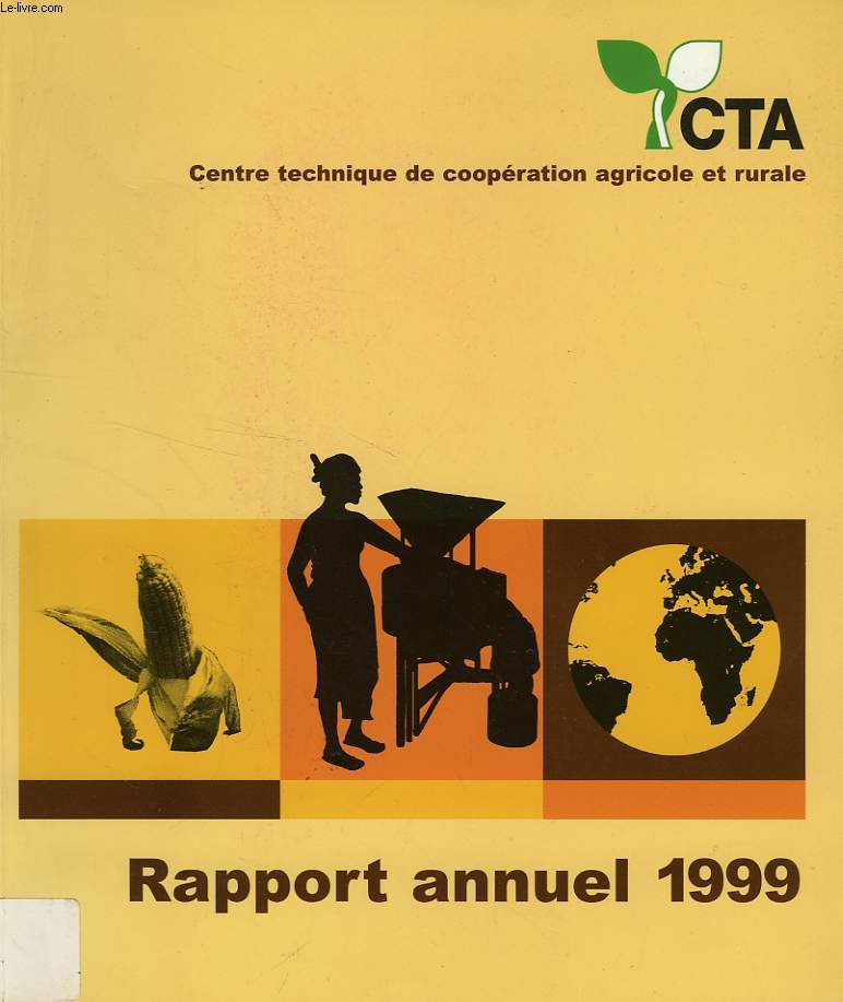CENTRE TECHNIQUE DE COOPERATION AGRICOLE ET RURALE, RAPPORT ANNUEL 1999