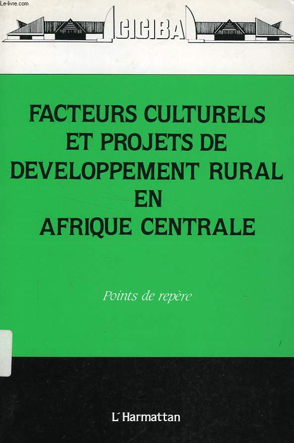 FACTEURS CULTURELS ET PROJETS DE DEVELOPPEMENT RURAL EN AFRIQUE CENTRALE, POINTS DE REPERE