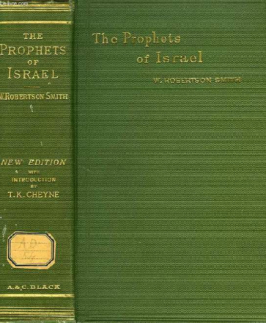 THE PROPHETS OF ISRAEL AND THEIR PLACE IN HISTORY, TO THE CLOSE OF THE EIGHTH CENTURY B.C.
