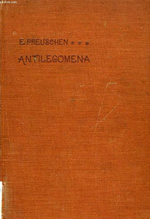 ANTILEGOMENA, DIE RESTE DER AUSSERKANONISCHEN EVANGELIEN UND URCHRISTLICHEN UEBERLIEFERUNG