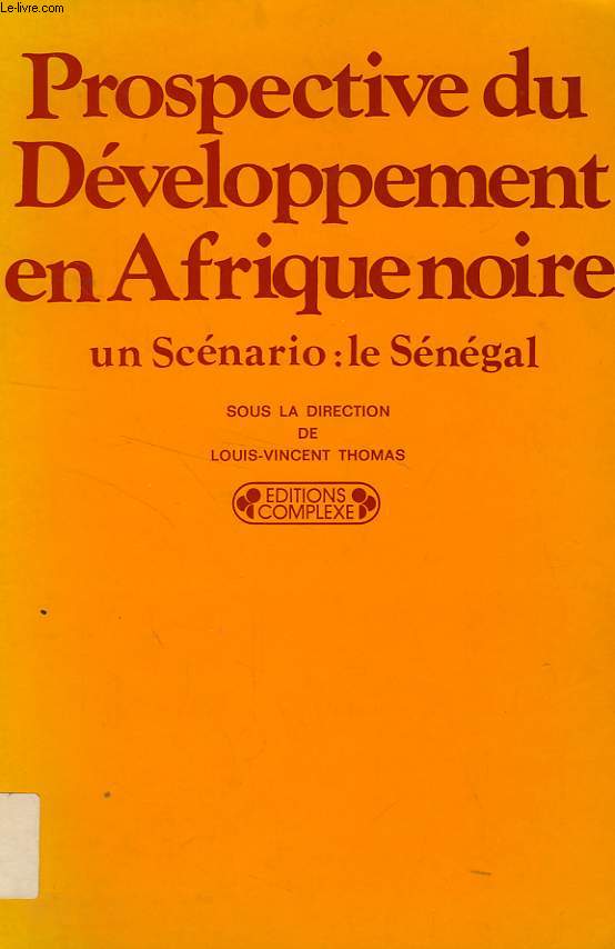 PROSPECTIVE DU DEVELOPPEMENT EN AFRIQUE NOIRE, UN SCENARIO: LE SENEGAL