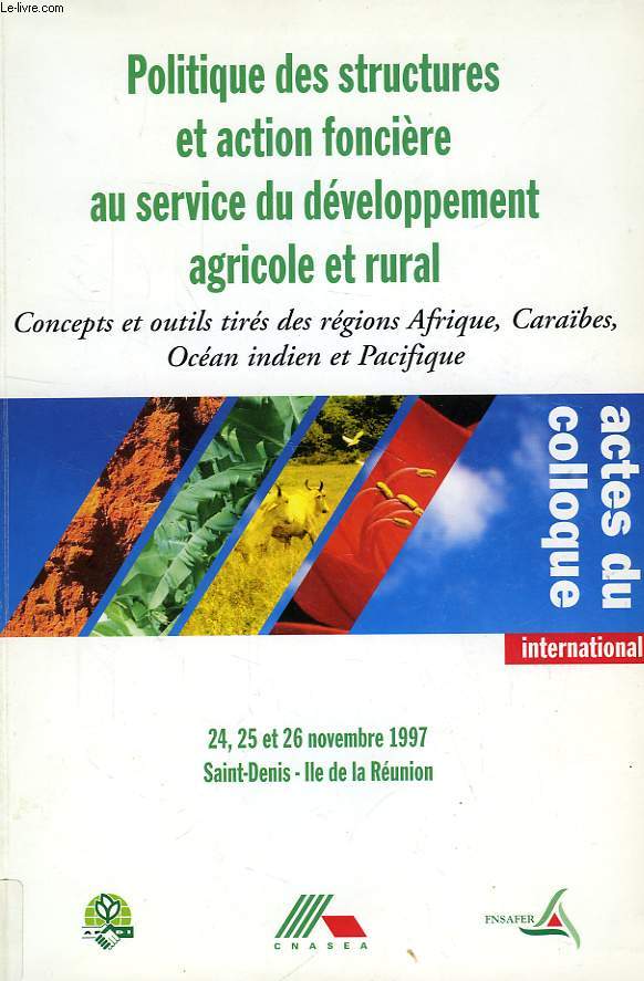 POLITIQUE DES STRUCTURES ET ACTION FONCIERE AU SERVICE DU DEVELOPPEMENT AGRICOLE ET RURAL, CONCEPTS ET OUTILS TIRES DES REGIONS AFRIQUE, CARAIBES, OCEAN INDIEN ET PACIFIQUE