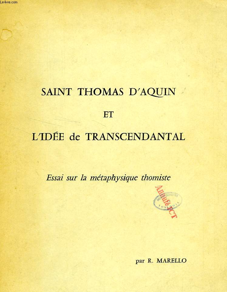 SAINT THOMAS D'AQUIN ET L'IDEE DE TRANSCENDANTAL, ESSAI SUR LA METAPHYSIQUE THOMISTE