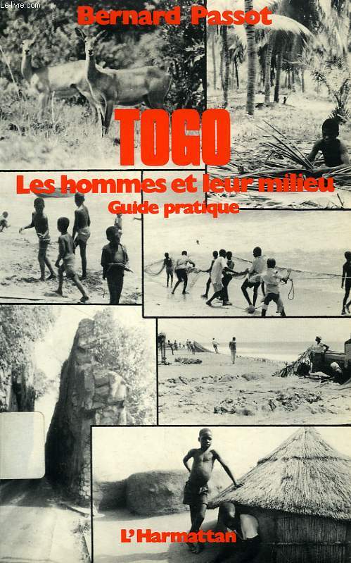 TOGO, LES HOMMES ET LEUR MILIEU, GUIDE PRATIQUE - PASSOT BERNARD - 1988 - Photo 1/1