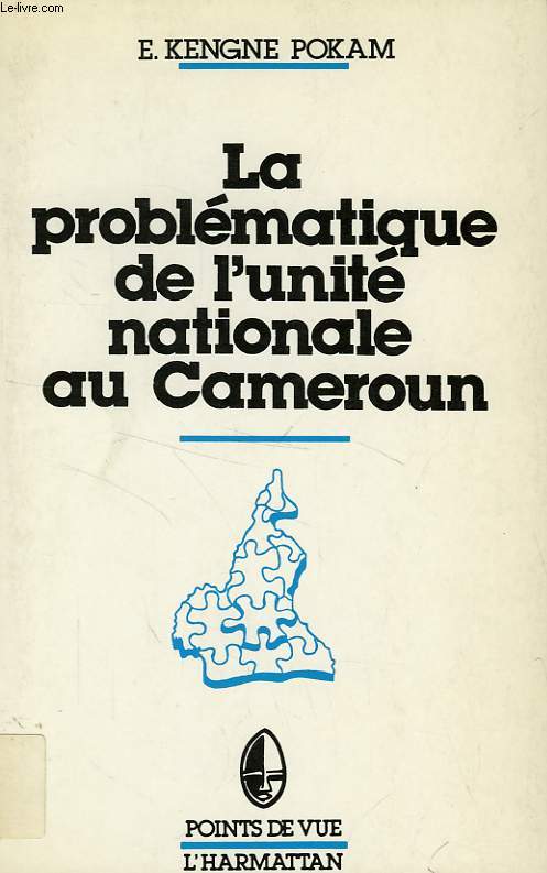LA PROBLEMATIQUE DE L'UNITE NATIONALE AU CAMEROUN