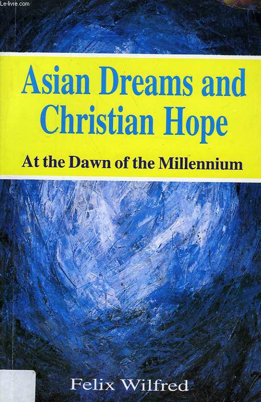 ASIAN DREAMS AND CHRISTIAN HOPE, AT THE DAWN OF THE MILLENIUM