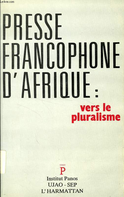 PRESSE FRANCOPHONE D'AFRIQUE: VERS LE PLURALISME