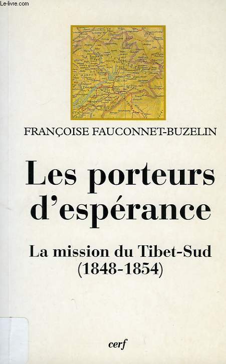 LES PORTEURS D'ESPERANCE, LA MISSION DU TIBET-SUD (1848-1854)