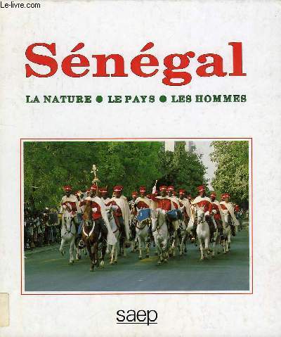 SENEGAL, LA NATURE, LE PAYS, LES HOMMES