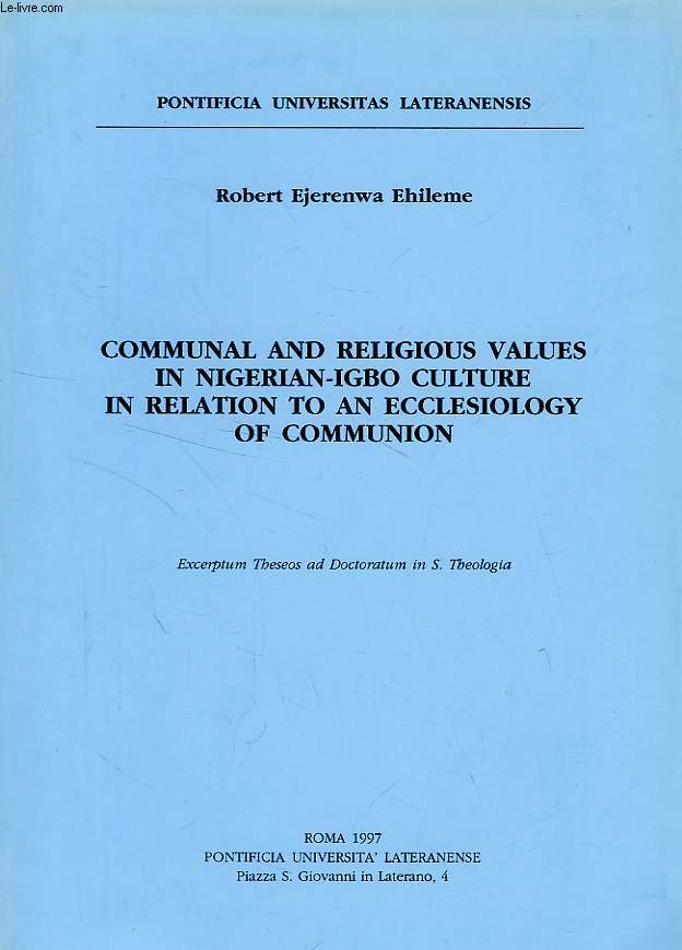 COMMUNAL AND RELIGIOUS VALUES IN NIGERIAN-IGBO CULTURE IN RELATION TO AN ECCLESIOLOGY OF COMMUNION