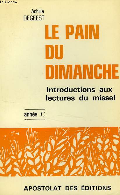 LE PAIN DU DIMANCHE, INTRODUCTION AUX LECTURES DU DIMANCHE, ANNEE C