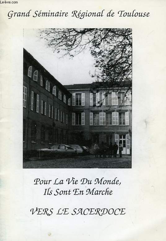 GRAND SEMINAIRE REGIONAL DE TOULOUSE, POUR LA VIE DU MONDE, ILS SONT EN MARCHE VERS LE SACERDOCE