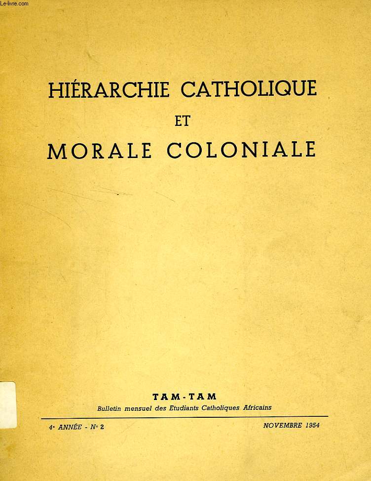 TAM-TAM, BULLETIN MENSUEL DES ETUDIANTS CATHOLIQUES AFRICAINS, 4e ANNEE, N 2, NOV. 1954, HIERARCHIE CATHOLIQUE ET MORALE COLONIALE