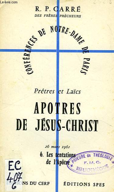 CONFERENCES DE NOTRE-DAME DE PARIS, PRETRES ET LAICS, APOTRES DE JESUS-CHRIST, 6. LES TENTATIONS DE L'APOTRE