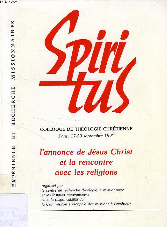 SPIRITUS, N 126, COLLOQUE DE THEOLOGIE CHRETIENNE, PARIS, SEPT. 1991, L'ANNONCE DE JESUS CHRIST ET LA RENCONTRE AVEC LES RELIGIONS