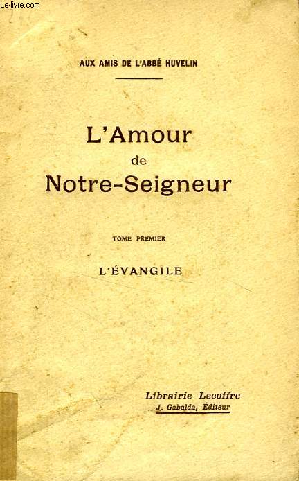 L'AMOUR DE NOTRE-SEIGNEUR, TOME I, L'EVANGILE