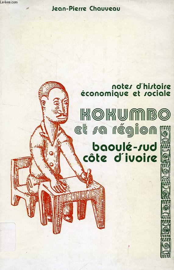 NOTES D'HISTOIRE ECONOMIQUE ET SOCIALE, KOKUMBO ET SA REGION, BAOULE-SUD, COTE D'IVOIRE