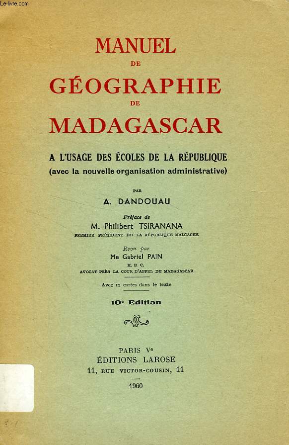MANUEL DE GEOGRAPHIE DE MADAGASCAR, A L'USAGE DES ECOLES DE LA REPUBLIQUE (AVEC LA NOUVELLE ORGANISATION ADMINISTRATIVE)