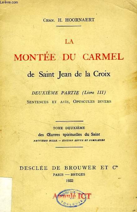 LA MONTEE DU CARMEL DE SAINT JEAN DE LA CROIX, 2e PARTIE (LIVRE III), SENTANCES ET AVIS, OPUSCULES DIVERS, TOME II DES OEUVRES SPIRITUELLES DU SAINT