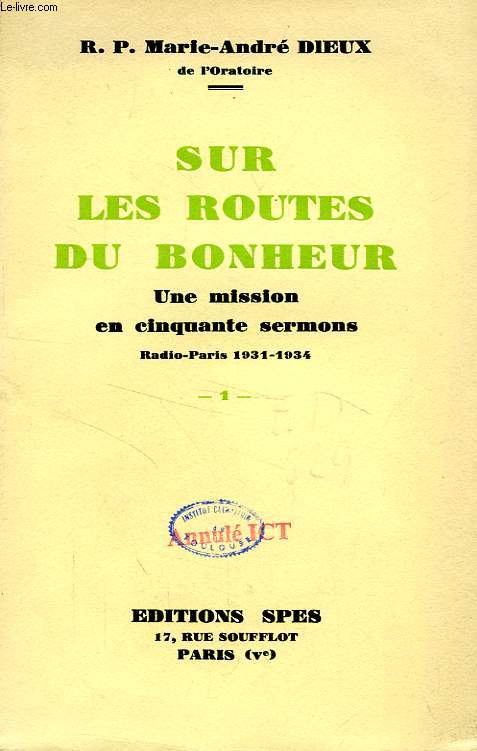 SUR LES ROUTES DU BONHEUR, UNE MISSION EN CINQUANTE SERMONS, RADIO PARIS 1931-1934, 2 TOMES