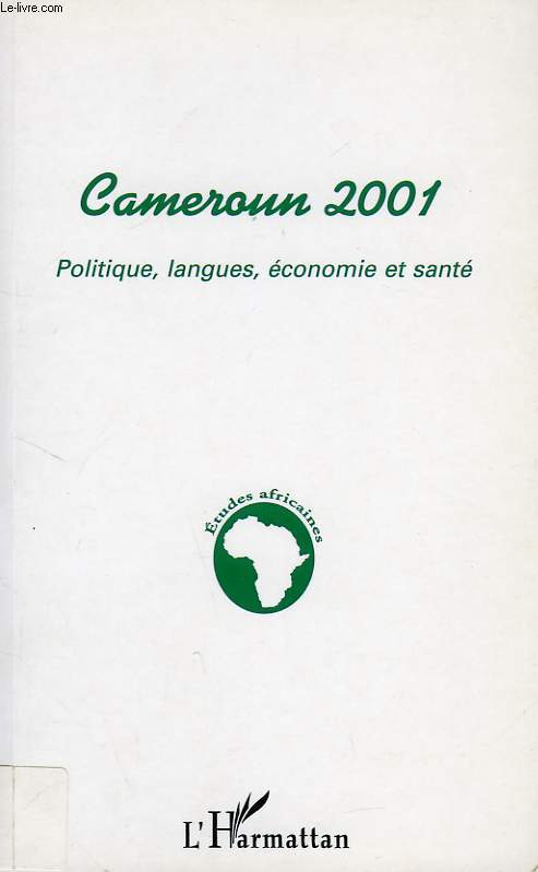 CAMEROUN 2001, POLITIQUE, LANGUES, ECONOMIE ET SANTE