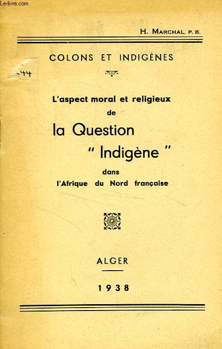 L'ASPECT MORAL ET RELIGIEUX DE LA QUESTION 'INDIGENE' DANS L'AFRIQUE DU NORD FRANCAISE