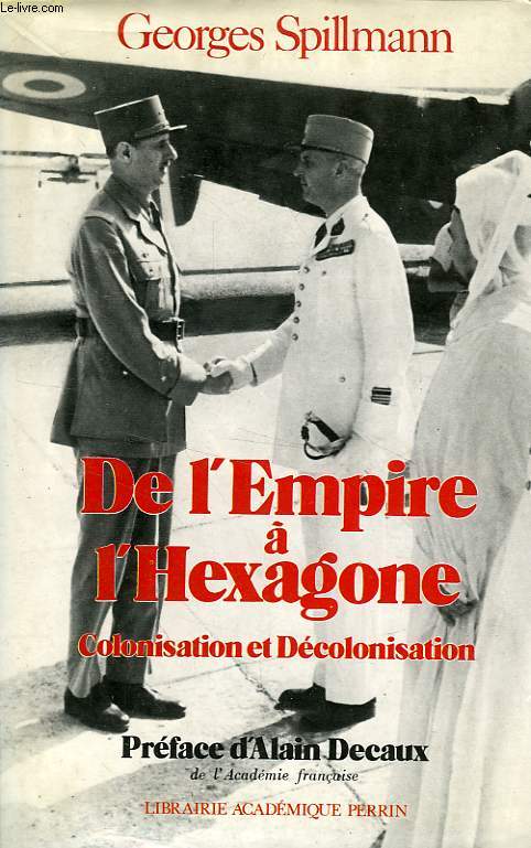 DE L'EMPIRE A L'HEXAGONE, COLONISATION ET DECOLONISATION