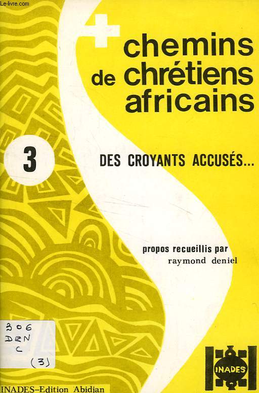 CHEMINS DE CHRETIENS AFRICAINS, N 3, DES CROYANTS ACCUSES...