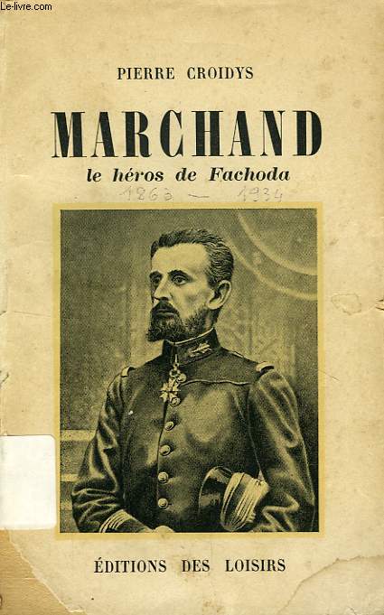 MARCHAND, LE HEROS DE FACHODA