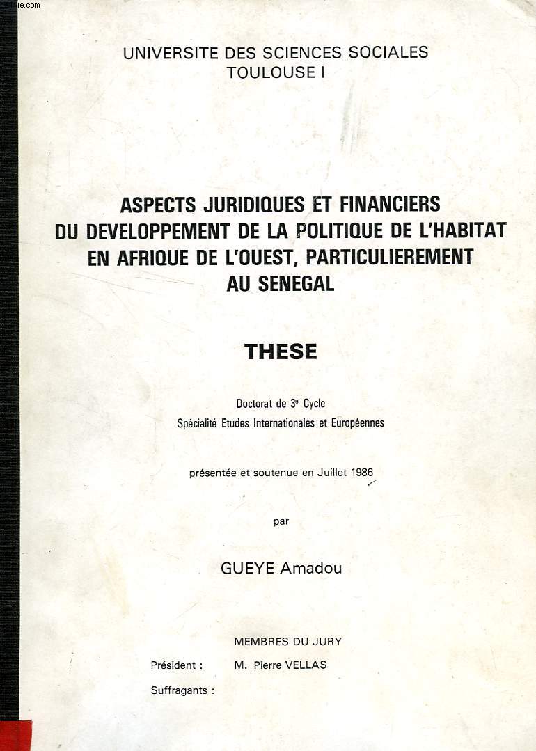 ASPECTS JURIDIQUES ET FINANCIERS DU DEVELOPPEMENT DE LA POLITIQUE DE L'HABITAT EN AFRIQUE DE L'OUEST, PARTICULIEREMENT AU SENEGAL (THESE)