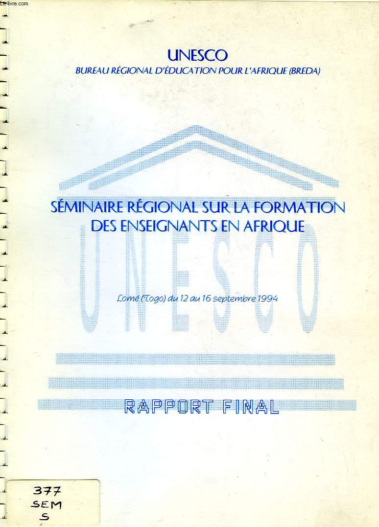 SEMINAIRE REGIONAL SUR LA FORMATION DES ENSEIGNANTS EN AFRIQUE, LOME, TOGO, SEPT. 1994, RAPPORT FINAL