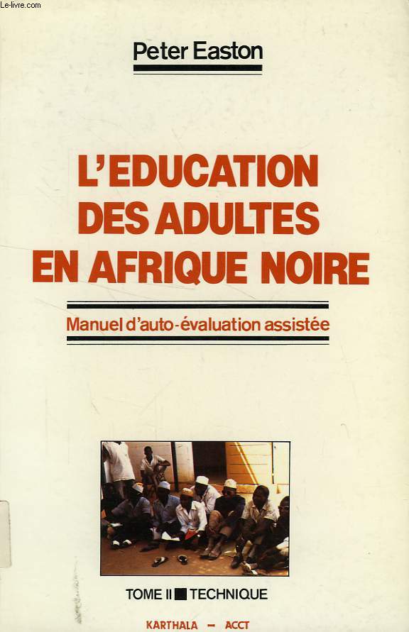 L'EDUCATION DES ADULTES EN AFRIQUE NOIRE, MANUEL D'AUTO-EVALUATION ASSISTEE, TOME 2, TECHNIQUE