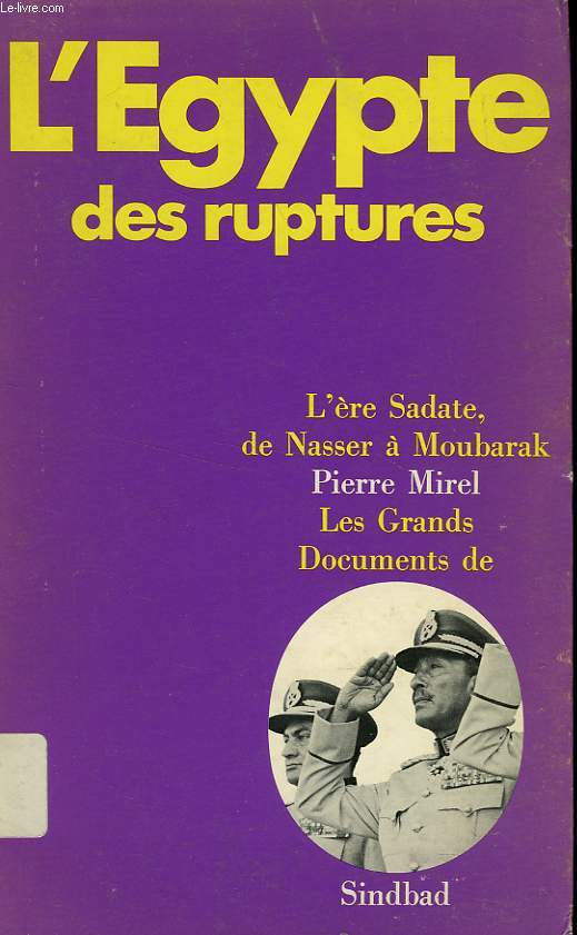 L'EGYPTE DES RUPTURES, L'ERE SADATE, DE NASSER A MOUBARAK