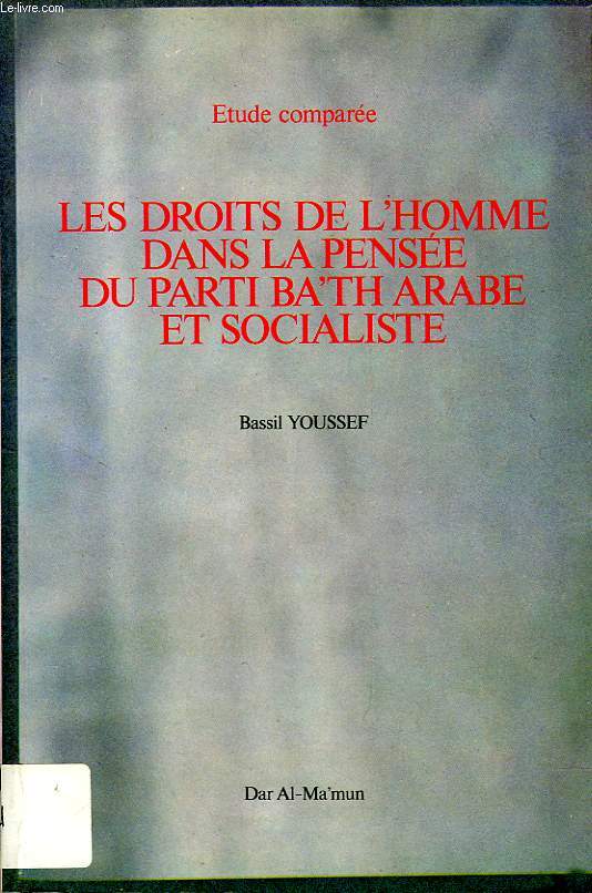 LES DROITS DE L'HOMME DANS LA PENSEE DU PARTI BA'TH ARABE ET SOCIALISTE