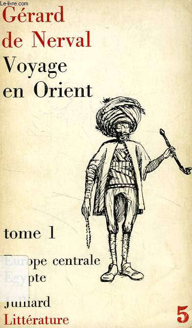 VOYAGE EN ORIENT, TOME I, EUROPE CENTRALE EGYPTE