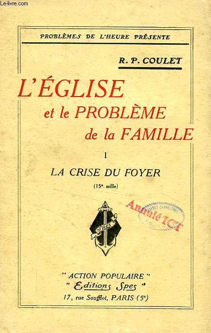 L'EGLISE ET LE PROBLEME DE LA FAMILLE, TOME I, LA CRISE DU FOYER