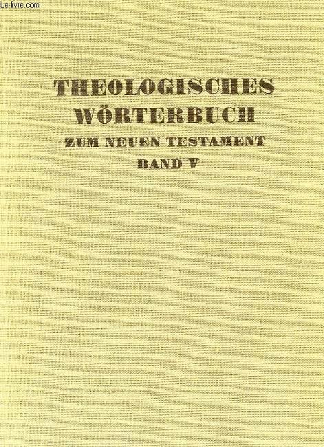 THEOLOGISCHES WORTERBUCH ZUM NEUEN TESTAMENT, FUNFTER BAND: XI-PI