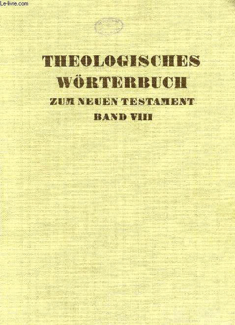 THEOLOGISCHES WORTERBUCH ZUM NEUEN TESTAMENT, SIEBENTER BAND: TAU-UPSILON