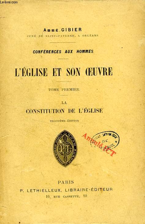 CONFERENCES AUX HOMMES, L'EGLISE ET SON OEUVRE, TOME I, LA CONSTITUTION DE L'EGLISE