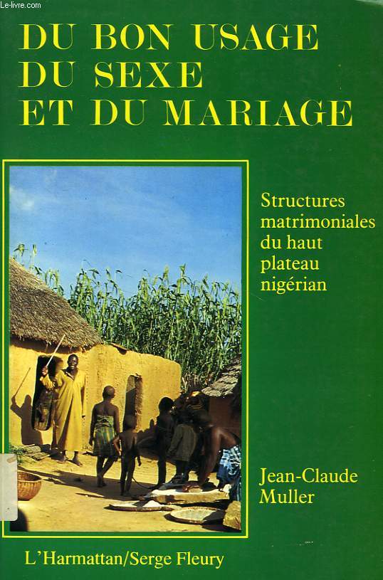 DU BON USAGE DU SEXE ET DU MARIAGE, STRUCTURES MATRIMONIALES DU HAUT PLATEAU NIGERIAN