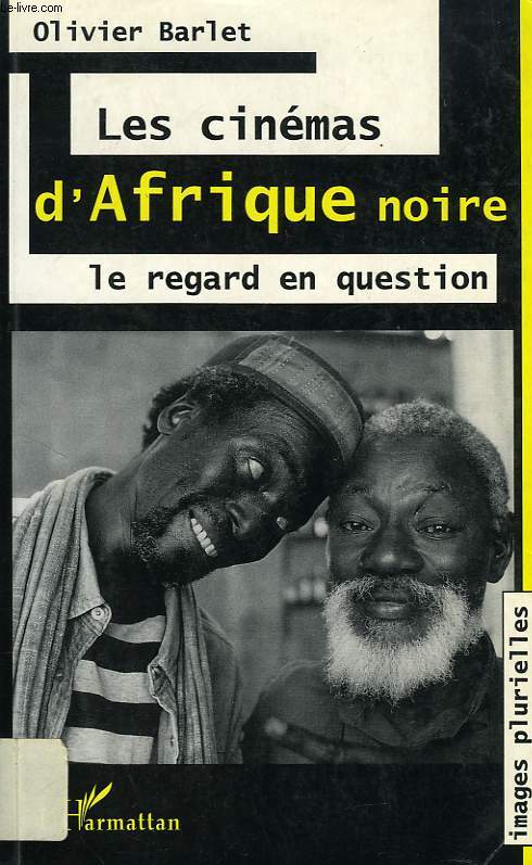 LES CINEMAS D'AFRIQUE NOIRE, LE REGARD EN QUESTION